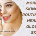 Morning Skincare Routine for Healthy, Glowing Skin