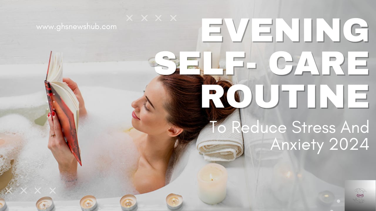 Evening Self-Care Routine to Reduce Stress and Anxiety 20214