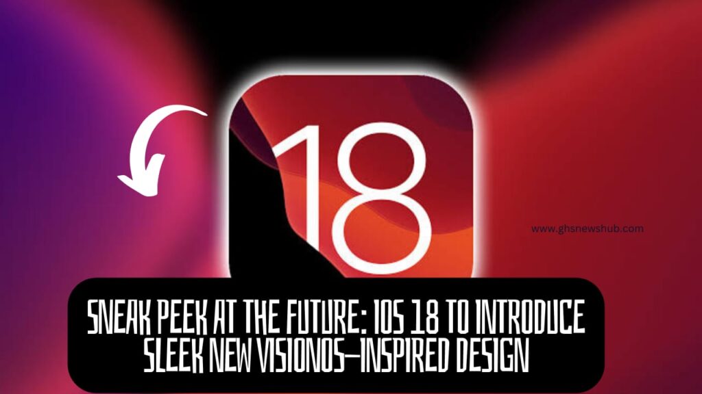 iOS 18 to Introduce Sleek New VisionOS-Inspired Design