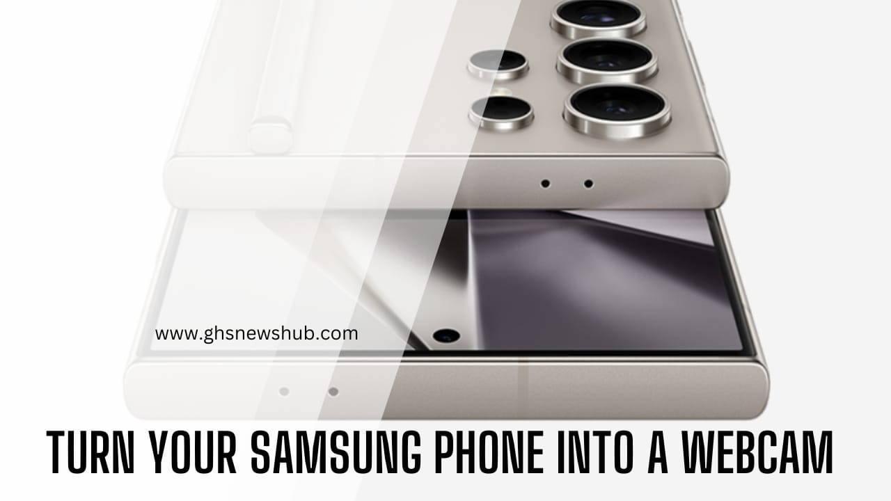 Turn Your Samsung Phone Into A Webcam