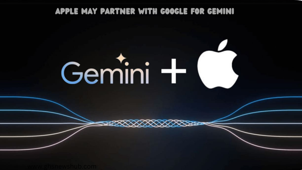 Apple May partner with Google for Gemini