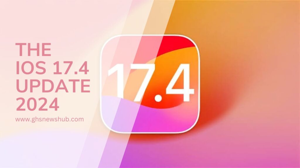 The iOS 17.4 Update 2024