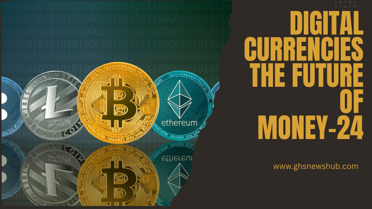 Digital Currencies | The Future Of Money-24