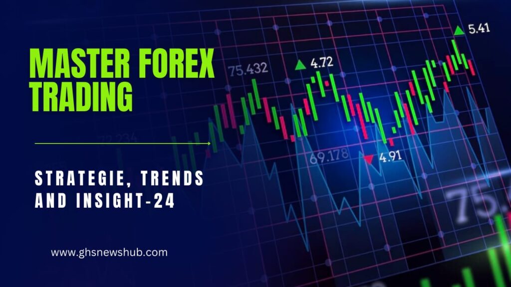 Master Forex Trading, Strategies, Trends, and Insights-24