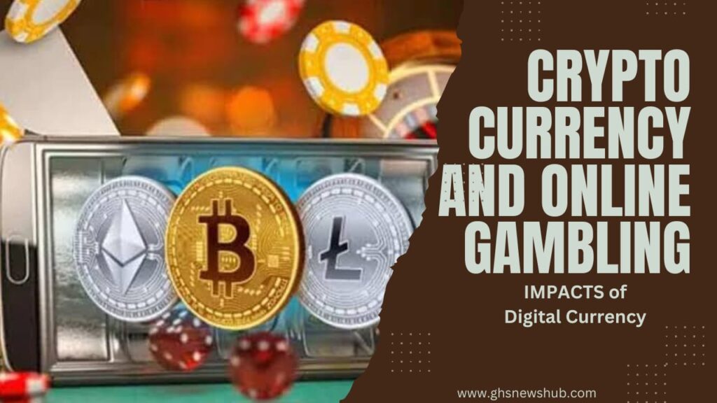 Cryptocurrency and Online Gambling: Impacts of Digital Currency