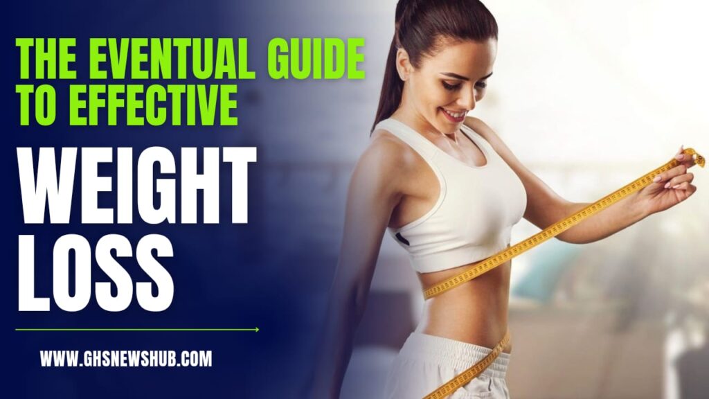 The Eventual Guide to Effective Weight Loss